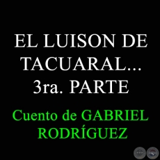 EL LUISON DE TACUARAL 3ra PARTE, EL ACECHO DEL CAZADOR.